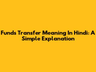 Funds Transfer Meaning In Hindi: A Simple Explanation